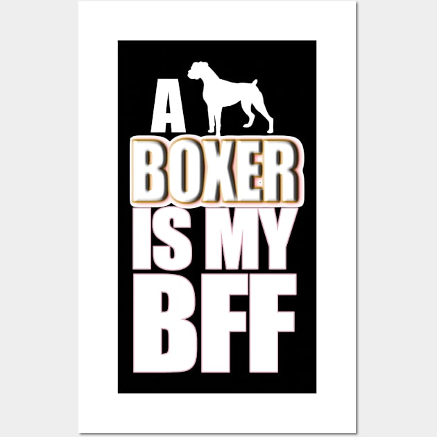 A Dog Boxer Is My BBF Wall Art by jerranne